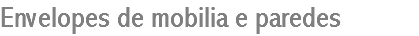 Envelopes de mobilia e paredes